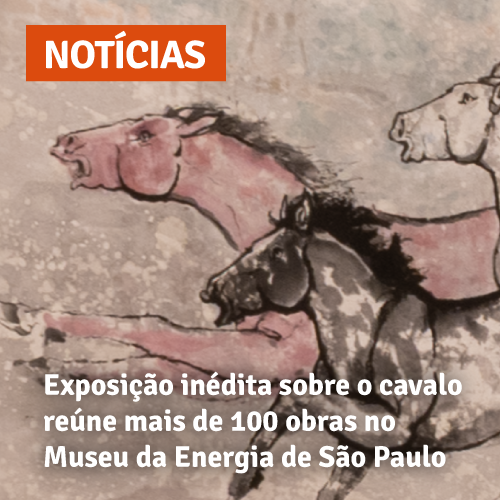 Exposição inédita sobre o cavalo reúne mais de 100 obras no Museu da Energia de São Paulo